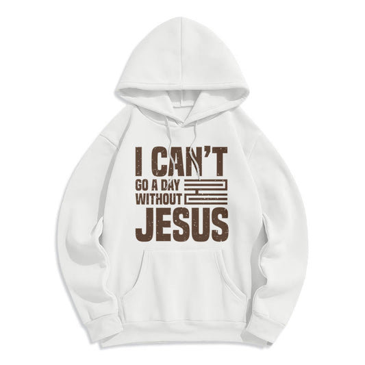 Classic Style I Can't Go A Day Without Jesus Fleece Lined Polyester Hoodie