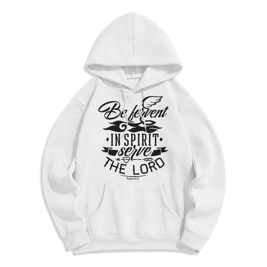 Modern Style Be Fervent In Spirit Fleece Lined Polyester Hoodie