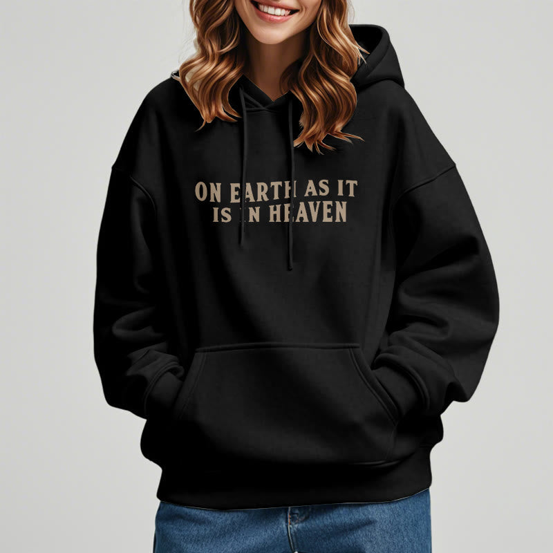 Quotation Style On Earth As It Is In Heaven Fleece Lined Polyester Hoodie