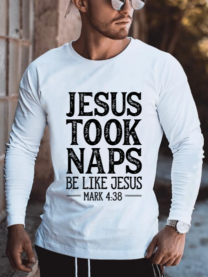 Jesus Took Naps Be Like Jesus Mark 4:38 Cotton Long Sleeve T-Shirt