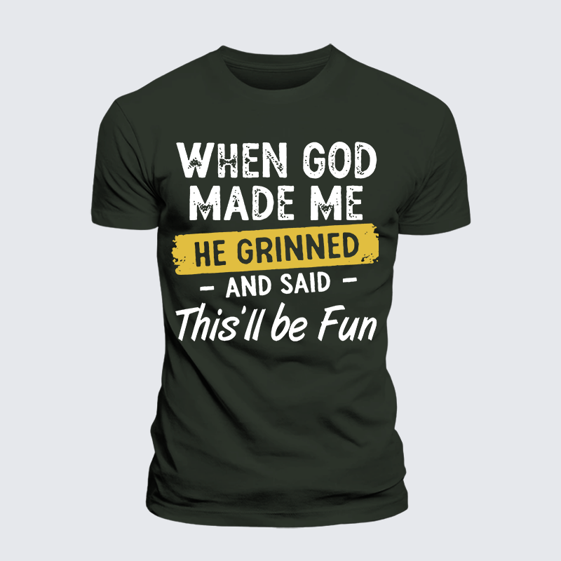 Luxe Mercerized Cotton Tee - When God Made Me He Grinned And Said This Will Be Fun