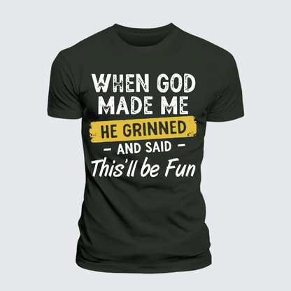 Luxe Mercerized Cotton Tee - When God Made Me He Grinned And Said This Will Be Fun