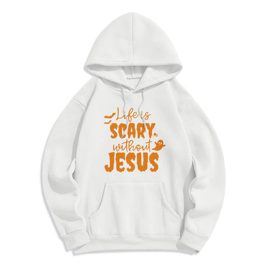 Life Is Scary Without Jesus Fleece Lined Polyester Hoodie