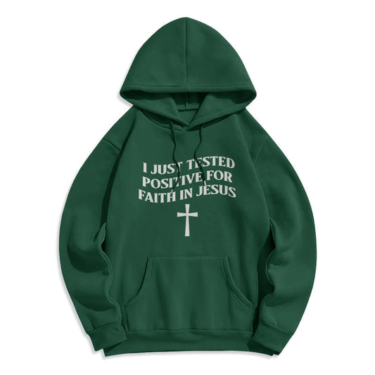 I Just Tested Positive For Faith In Jesus Cross Fleece Lined Polyester Hoodie