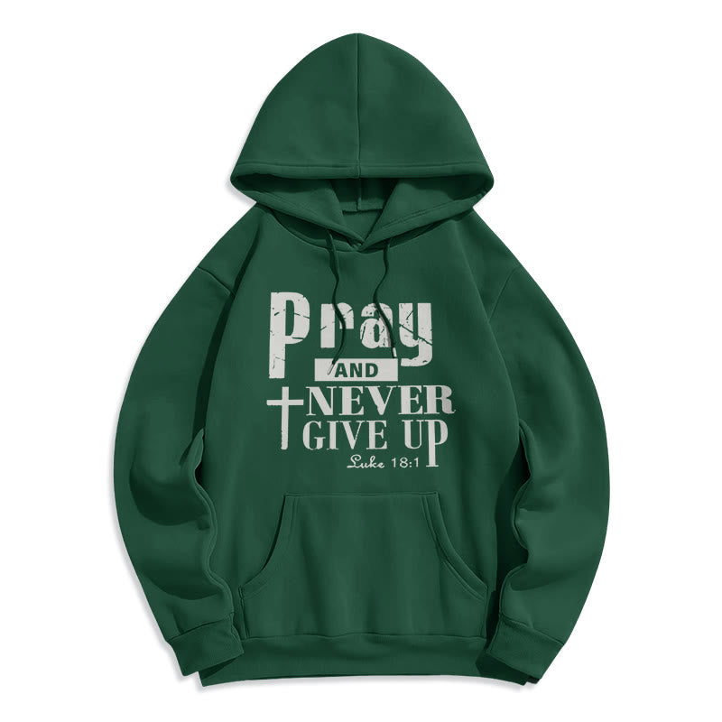 Cross & Scripture Pray And Never Give Up Fleece Lined Polyester Hoodie