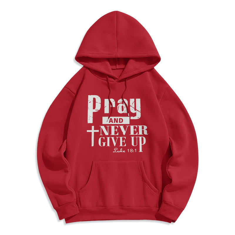 Cross & Scripture Pray And Never Give Up Fleece Lined Polyester Hoodie