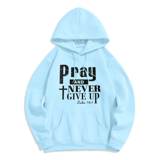 Cross & Scripture Pray And Never Give Up Fleece Lined Polyester Hoodie