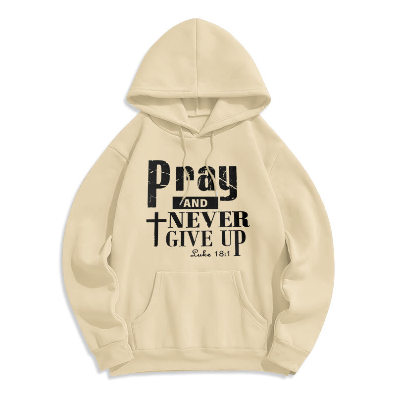 Cross & Scripture Pray And Never Give Up Fleece Lined Polyester Hoodie