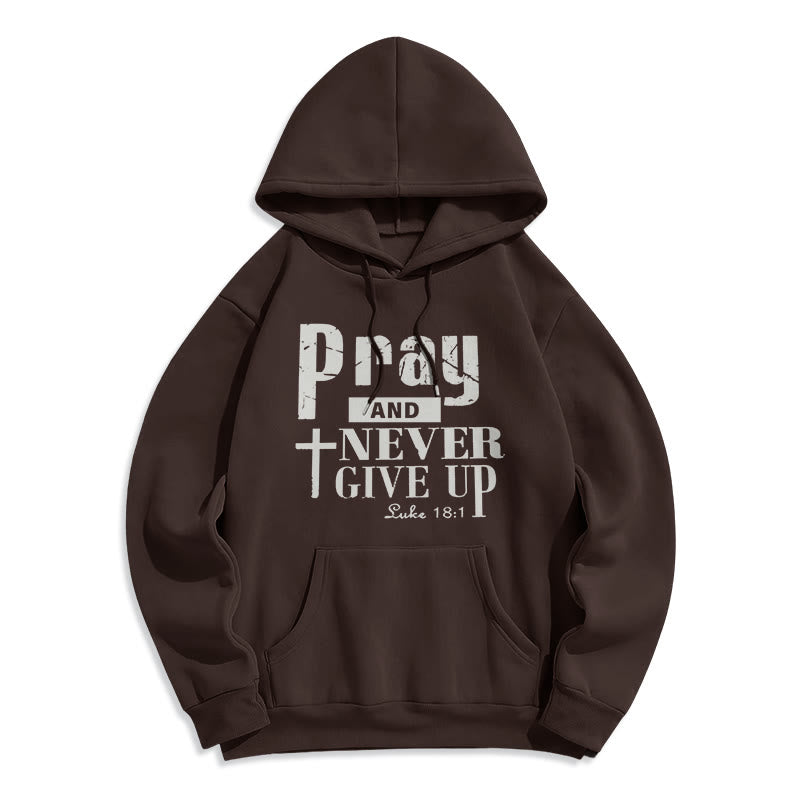 Cross & Scripture Pray And Never Give Up Fleece Lined Polyester Hoodie