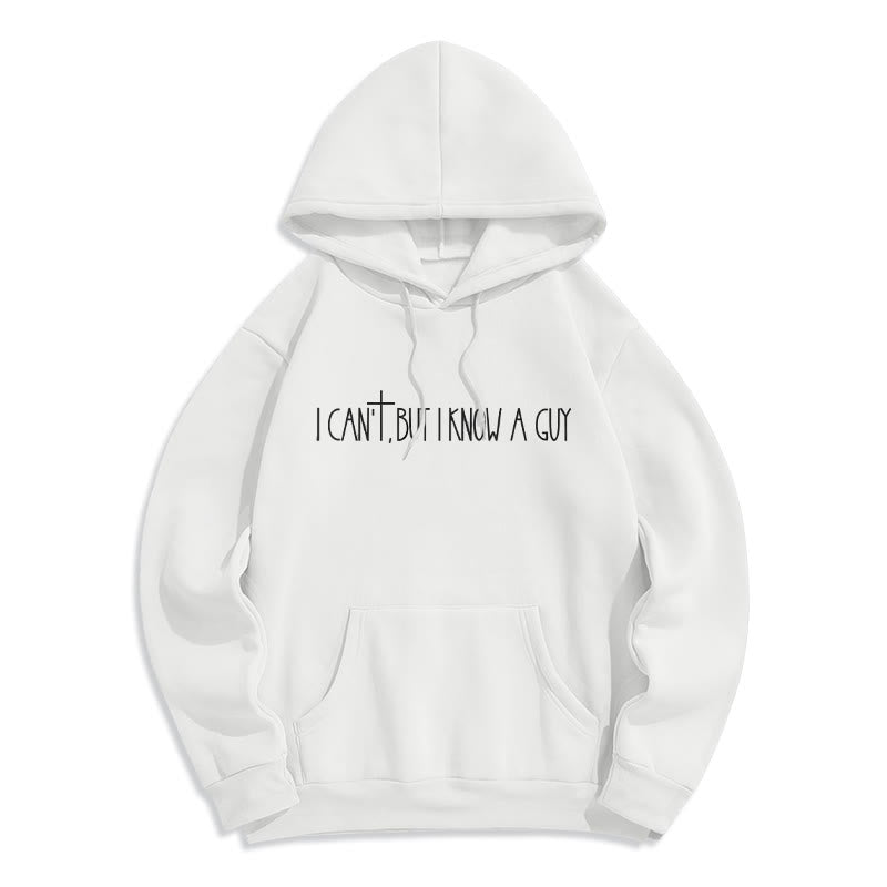 I Can't, But I Know A Guy with Cross Fleece Lined Polyester Hoodie