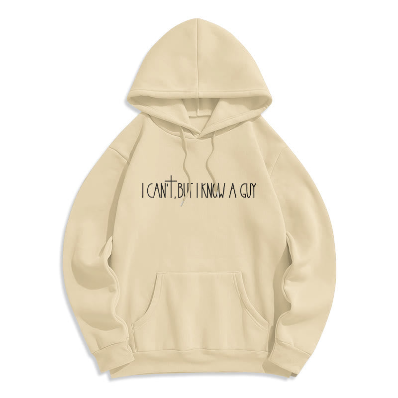 I Can't, But I Know A Guy with Cross Fleece Lined Polyester Hoodie