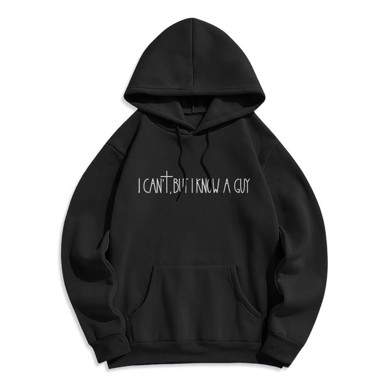 I Can't, But I Know A Guy with Cross Fleece Lined Polyester Hoodie