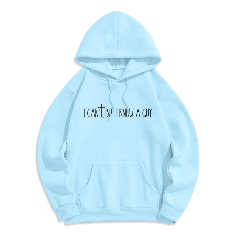 I Can't, But I Know A Guy with Cross Fleece Lined Polyester Hoodie