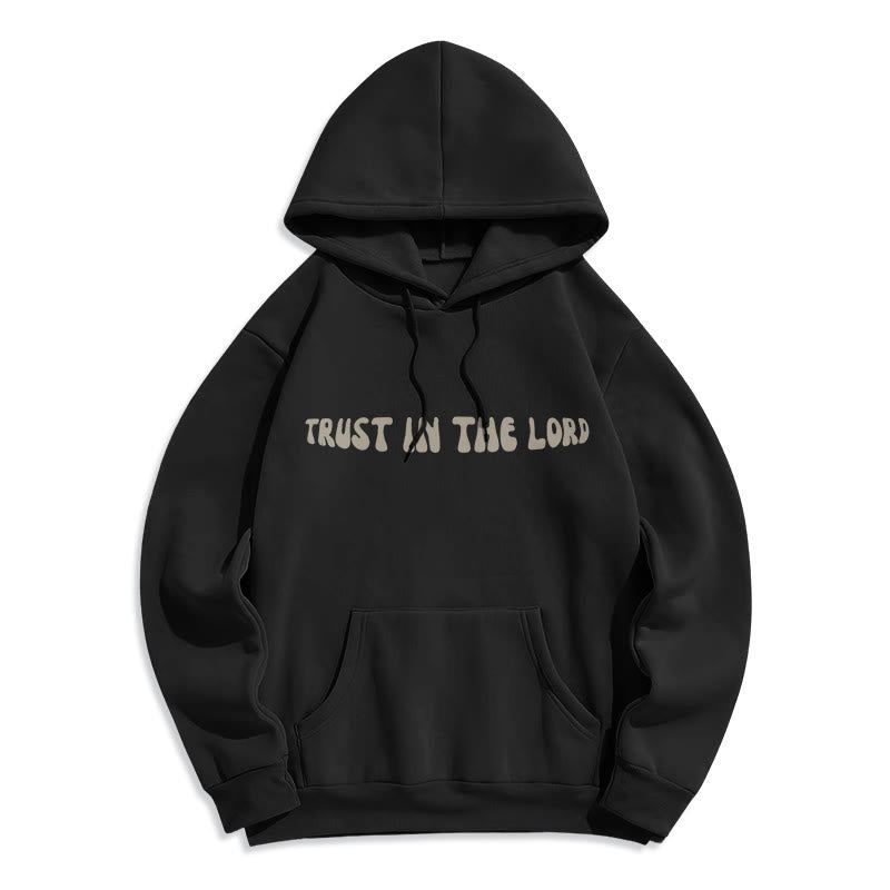 Trust In The Lord Faith Reliance Fleece Lined Polyester Hoodie