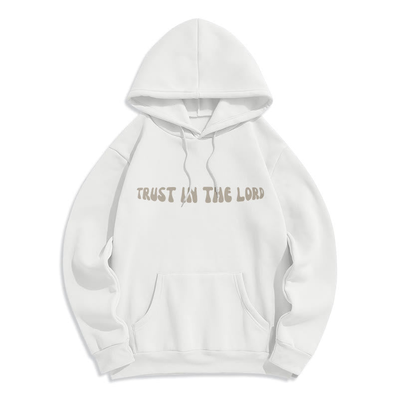 Trust In The Lord Faith Reliance Fleece Lined Polyester Hoodie