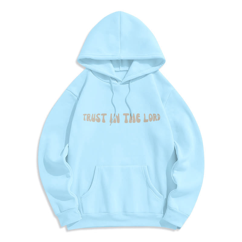 Trust In The Lord Faith Reliance Fleece Lined Polyester Hoodie