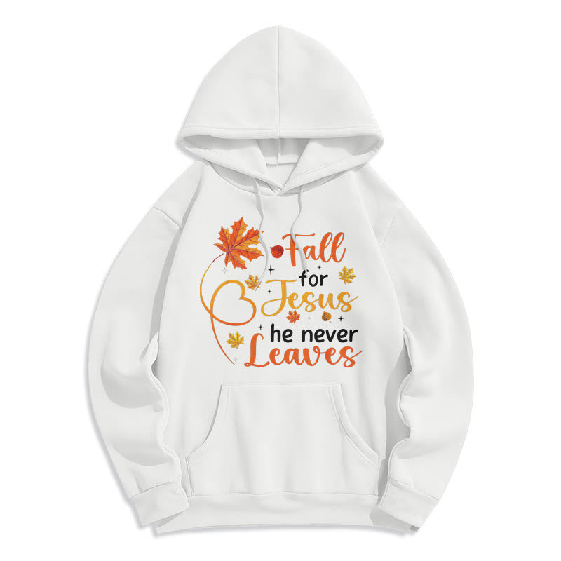 Fall For Jesus He Never Leaves Autumn Faith Fleece Lined Polyester Hoodie