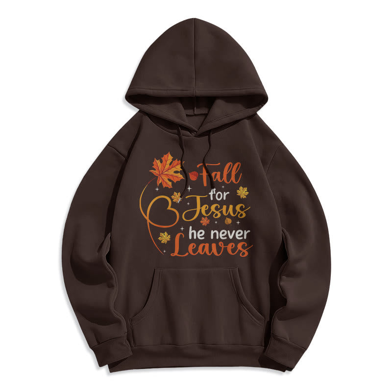 Fall For Jesus He Never Leaves Autumn Faith Fleece Lined Polyester Hoodie