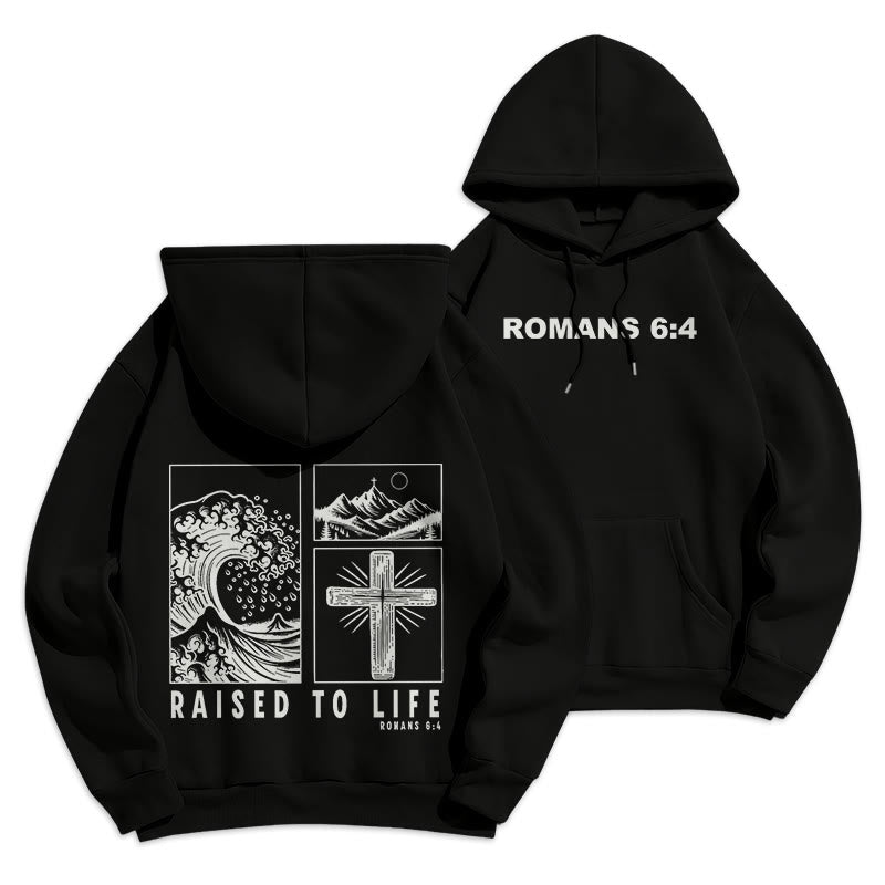 Romans 6:4 Raised to Life Fleece Lined Polyester Hoodie