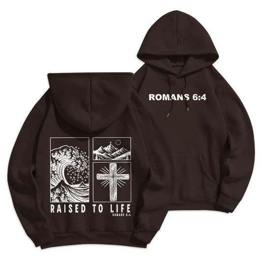 Romans 6:4 Raised to Life Fleece Lined Polyester Hoodie