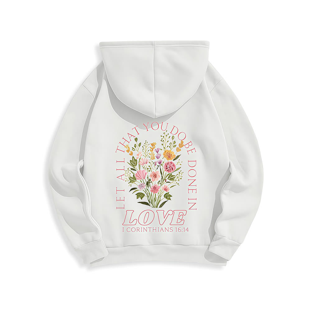 Do All In Love Scripture Floral Fleece Lined Polyester Hoodie