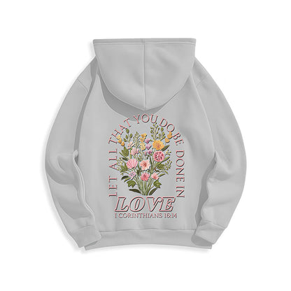 Do All In Love Scripture Floral Fleece Lined Polyester Hoodie
