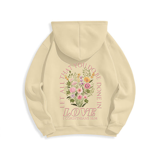 Do All In Love Scripture Floral Fleece Lined Polyester Hoodie