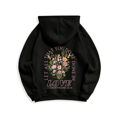 Do All In Love Scripture Floral Fleece Lined Polyester Hoodie