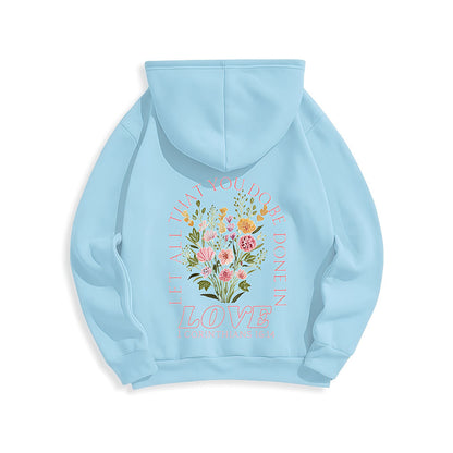 Do All In Love Scripture Floral Fleece Lined Polyester Hoodie