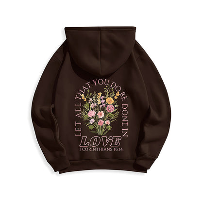 Do All In Love Scripture Floral Fleece Lined Polyester Hoodie