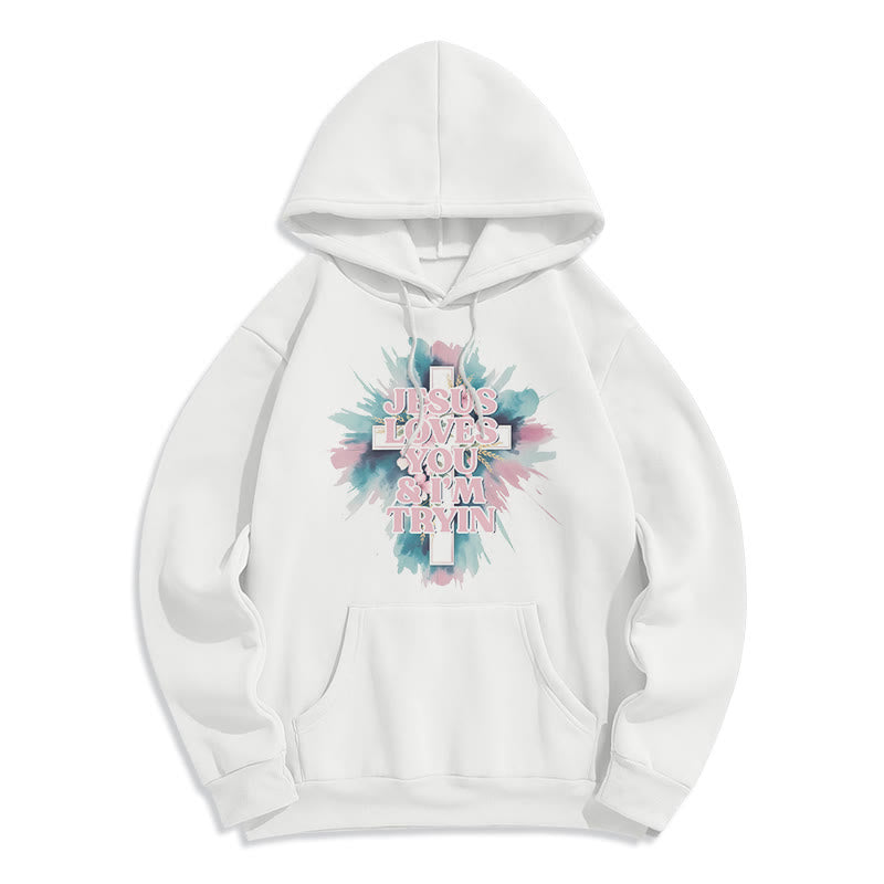 Jesus Loves You I'm Still Tryin Fleece Lined Polyester Hoodie