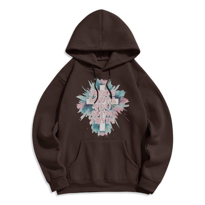 Jesus Loves You I'm Still Tryin Fleece Lined Polyester Hoodie