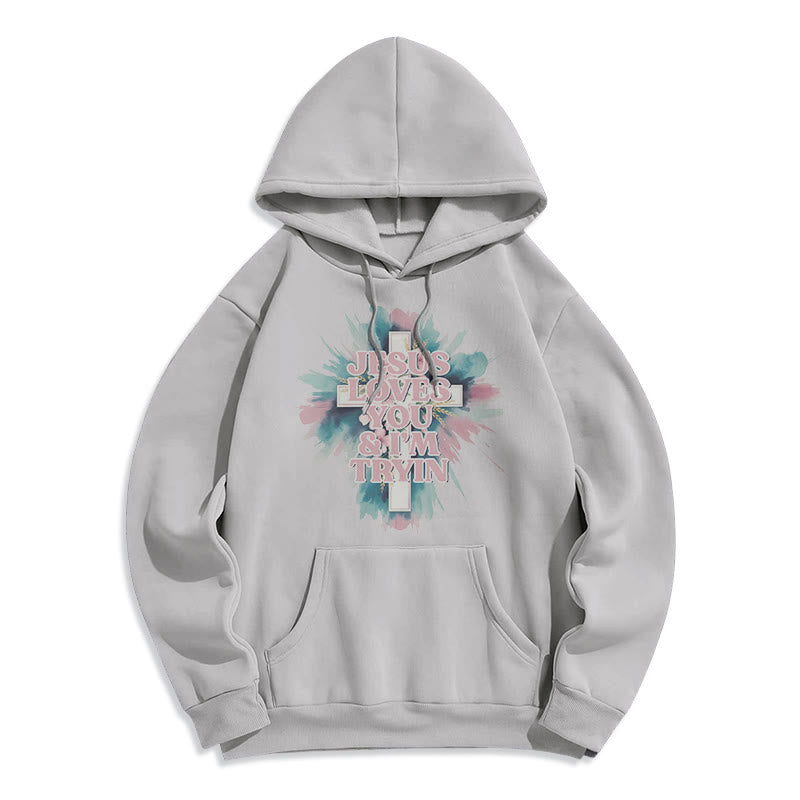 Jesus Loves You I'm Still Tryin Fleece Lined Polyester Hoodie