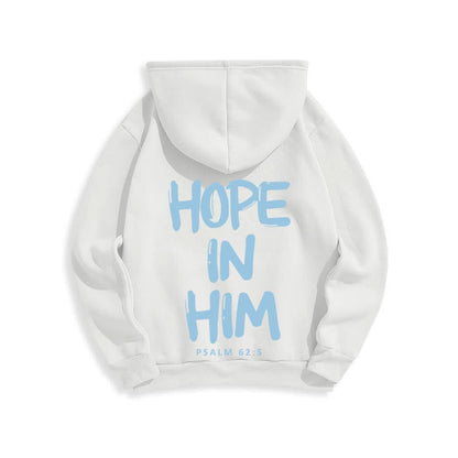 Hope in Him Psalm 62:5 Fleece Lined Polyester Hoodie: His Hope in Every Wear