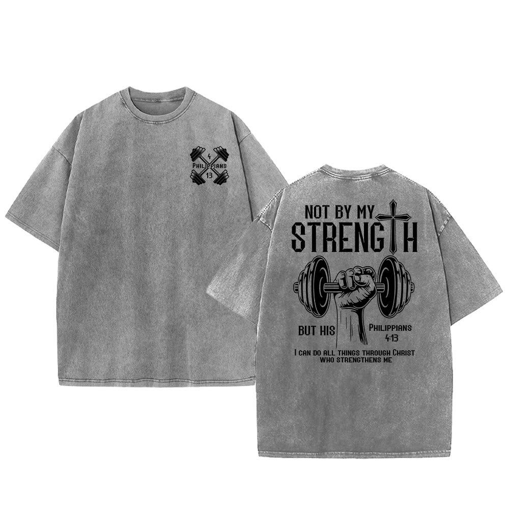 Christianartworkshop Not By My Strength, But His Unisex Washed T-Shirt