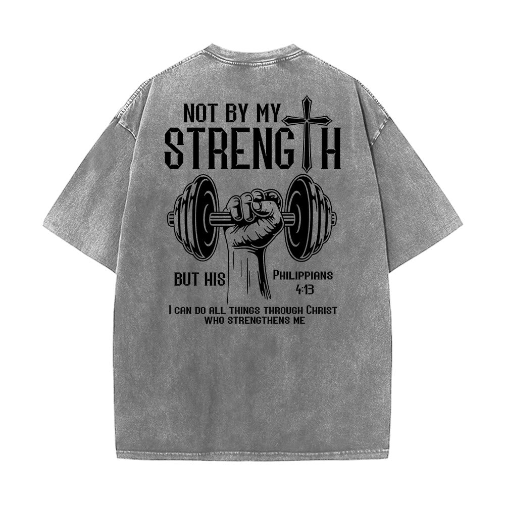 Christianartworkshop Not By My Strength, But His Unisex Washed T-Shirt