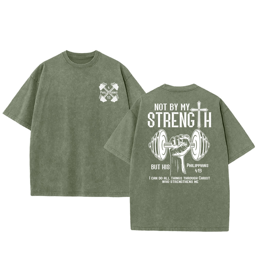 Christianartworkshop Not By My Strength, But His Unisex Washed T-Shirt