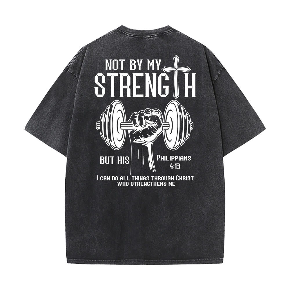 Christianartworkshop Not By My Strength, But His Unisex Washed T-Shirt