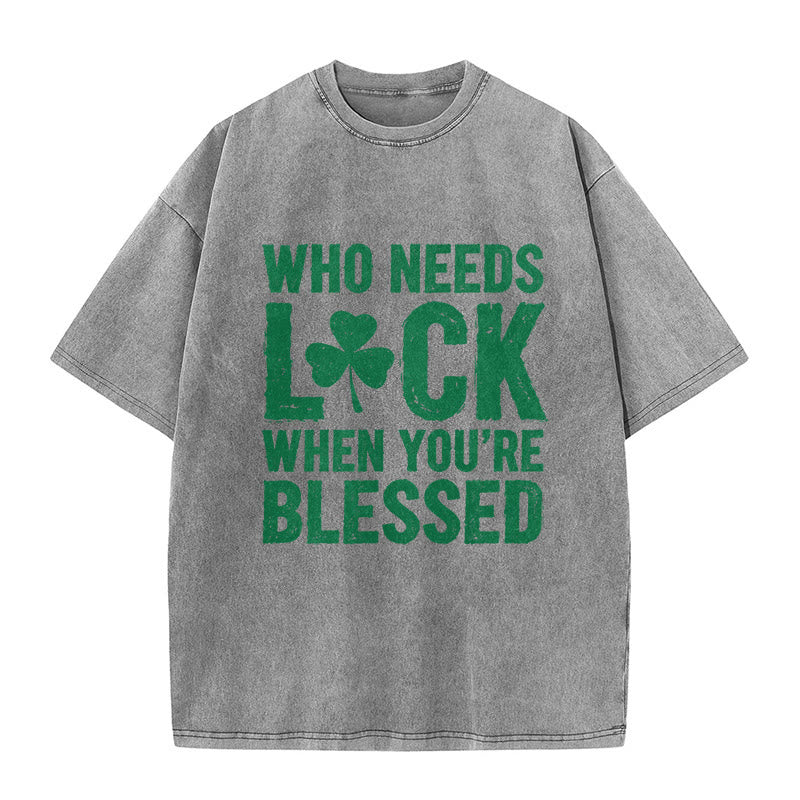 Christianartworkshop Who Needs Luck When You're Blessed Shamrock Unisex Washed T-Shirt