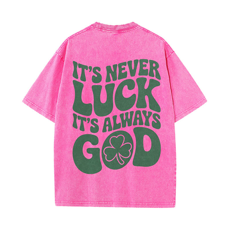 Christianartworkshop It's Never Luck It's Always God Jesus Unisex Washed T-Shirt