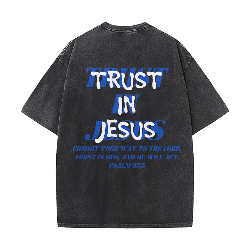 Christianartworkshop Trust In Jesus Psalm 37 5 Front And Back Print Washed Unisex T-Shirt