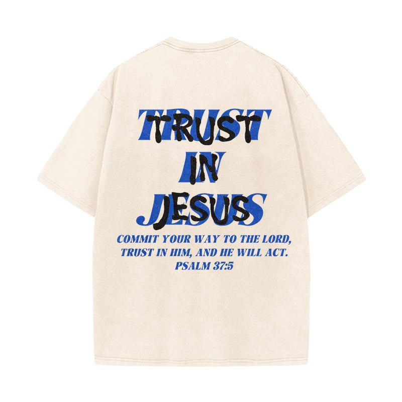 Christianartworkshop Trust In Jesus Psalm 37 5 Front And Back Print Washed Unisex T-Shirt