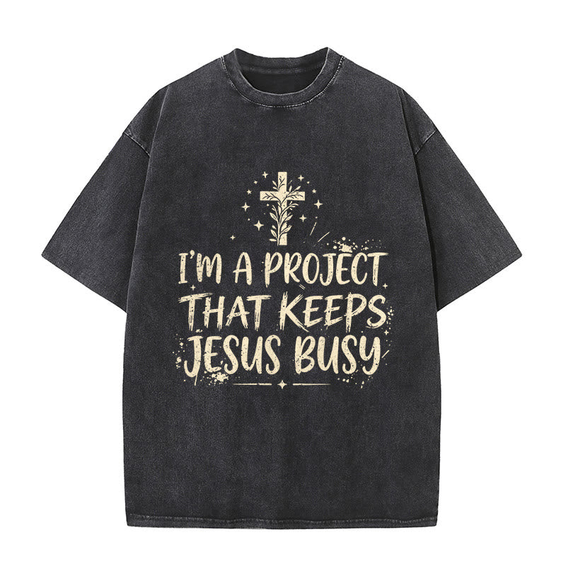 Christianartworkshop I Am A Project That Keeps Jesus Busy Funny Faith Quote Washed Unisex T-Shirt