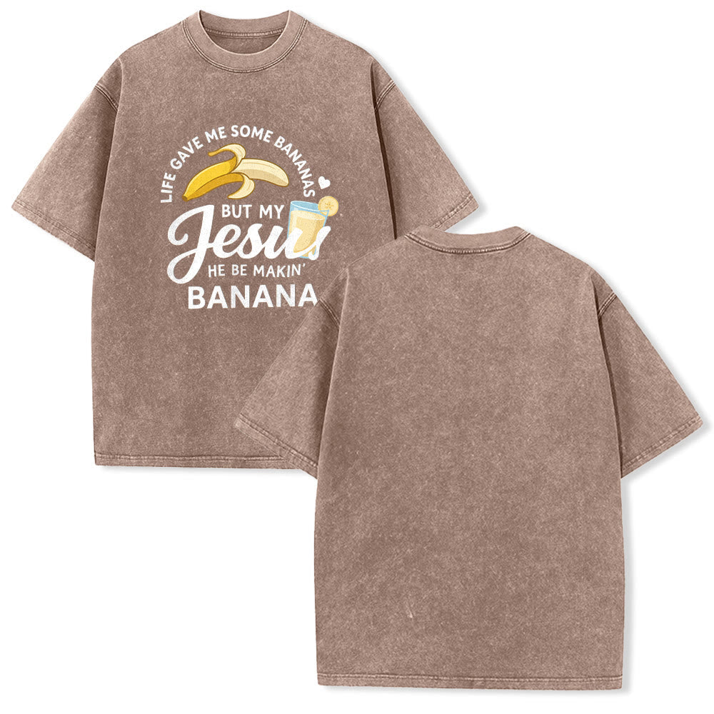 Christianartworkshop Life Gave Me Bananas But My Jesus Makes Banana Drink Graphic Washed Unisex T-Shirt