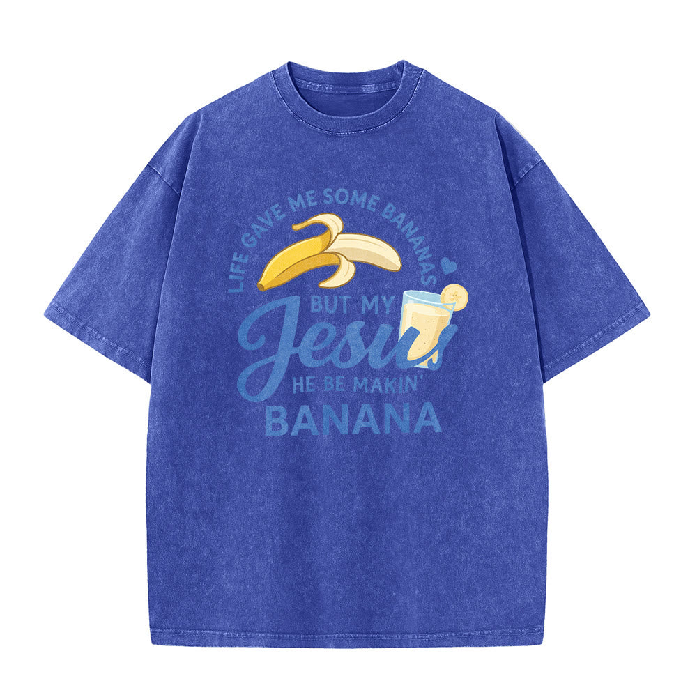 Christianartworkshop Life Gave Me Bananas But My Jesus Makes Banana Drink Graphic Washed Unisex T-Shirt