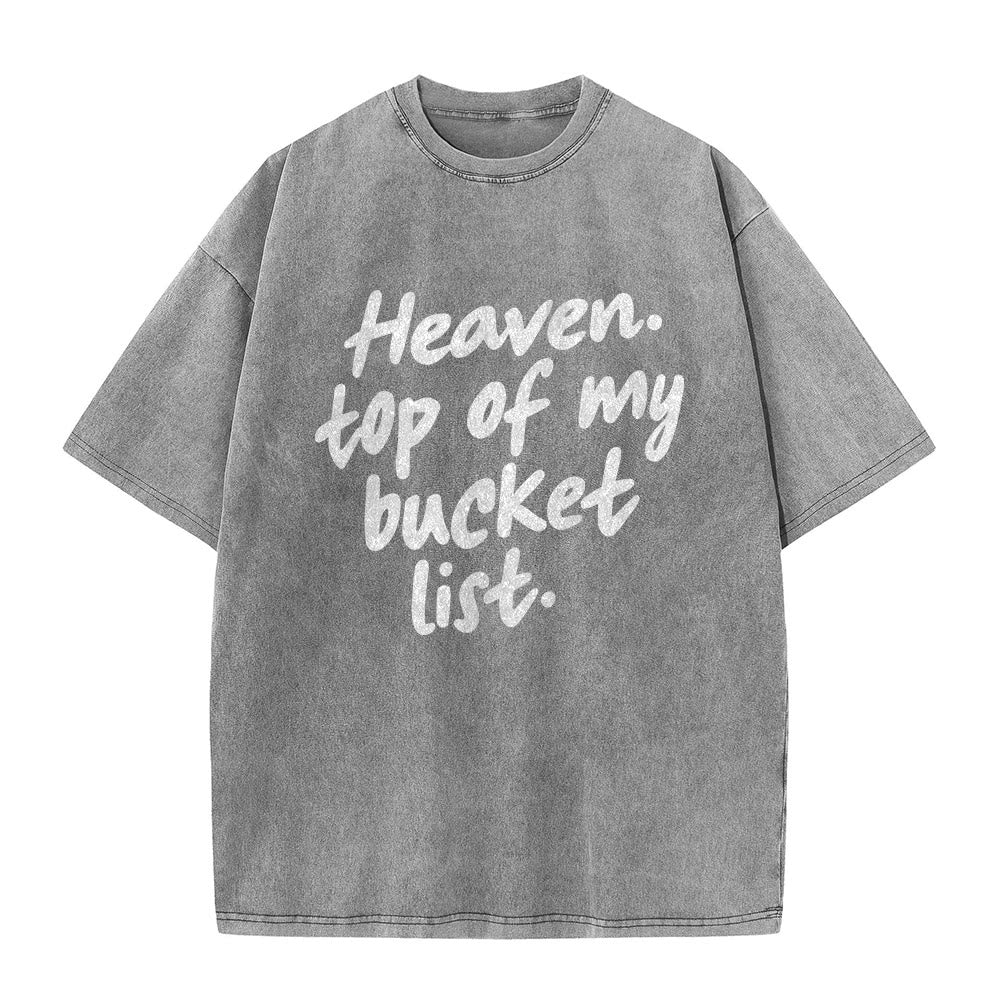 Christianartworkshop Heaven Top Of My Bucket List Soft Cursive Faith Washed Unisex T-Shirt