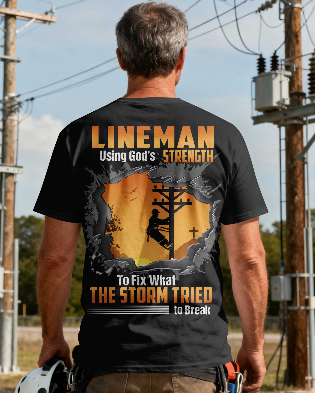 Lineman Using God’s Strength To Fix What The Storm Tried to Break T-Shirt