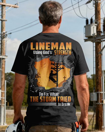 Lineman Using God’s Strength To Fix What The Storm Tried to Break T-Shirt