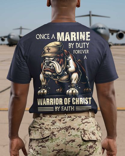 Once A Marine By Duty Forever A Warrior Of Christ By Faith T-Shirt