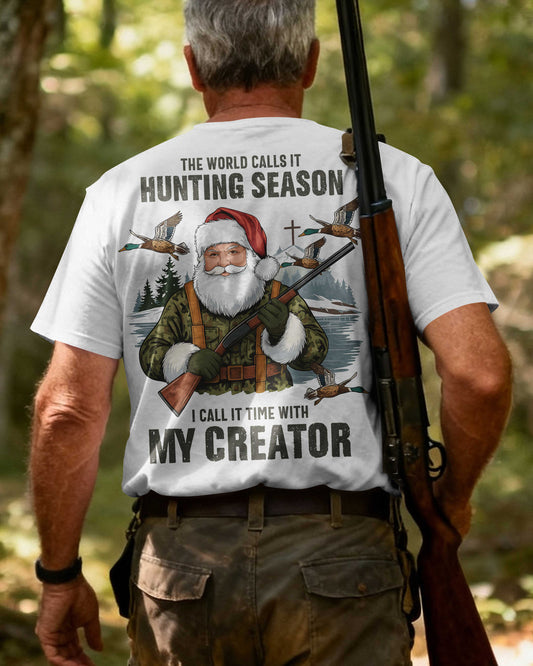 The World Calls It Hunting Season I Call It Time With My Creator T-Shirt